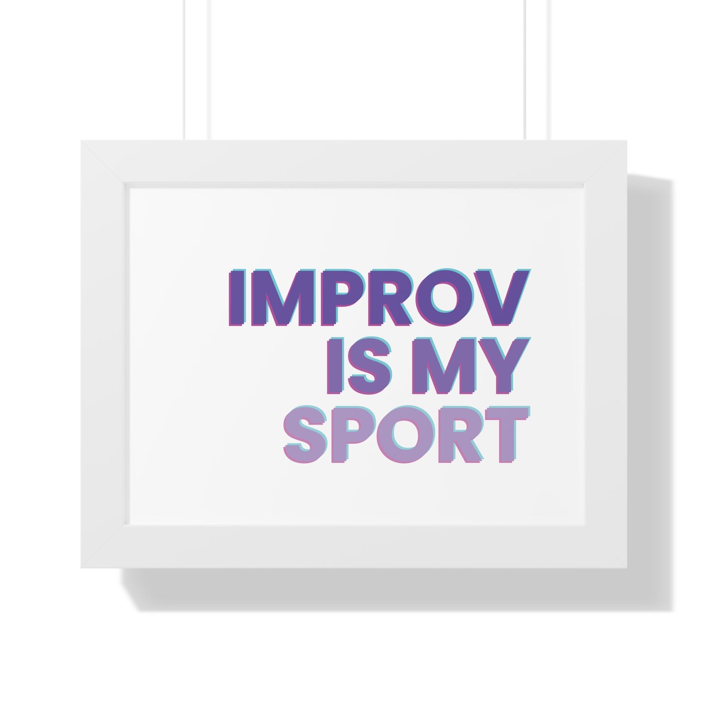 Improv Is My Sport - Fun Wall Art
