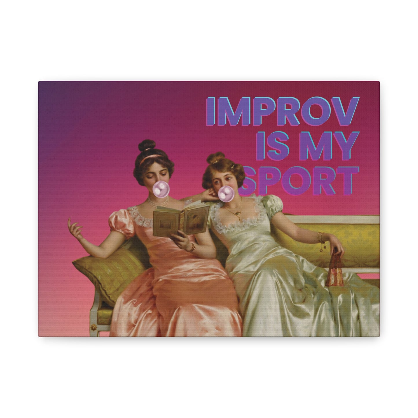 A whimsical canvas print featuring Victorian ladies lounging on a couch, one blowing a bubble gum bubble, with the text "Improv Is My Sport" celebrating creativity and spontaneity.