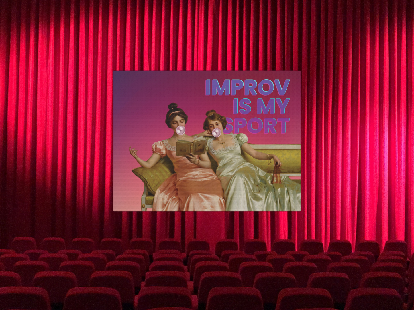 A whimsical canvas print featuring Victorian ladies lounging on a couch, one blowing a bubble gum bubble, with the text "Improv Is My Sport" celebrating creativity and spontaneity.