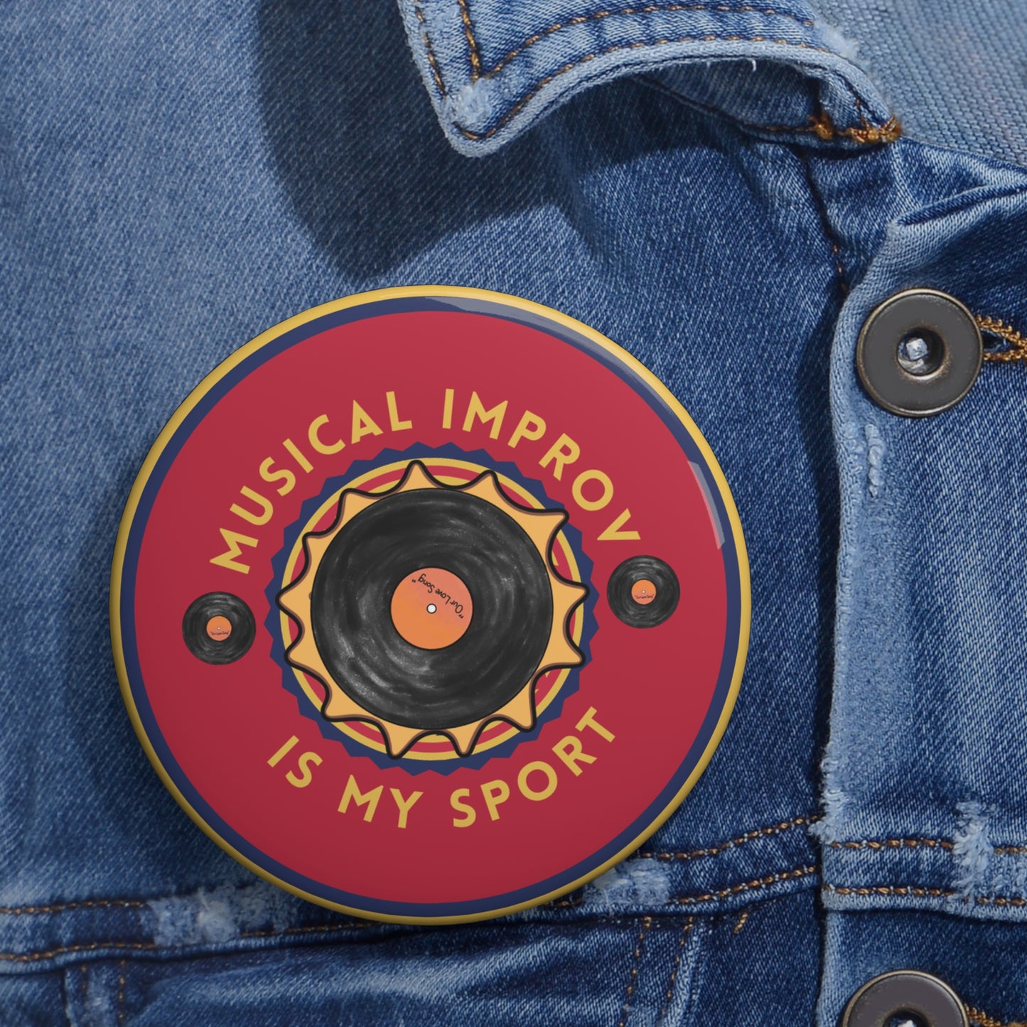 3" Musical Improv is My Sport pin back button on a jean jacket