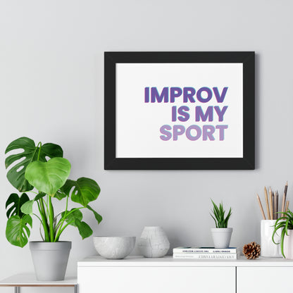 Improv Is My Sport - Fun Wall Art