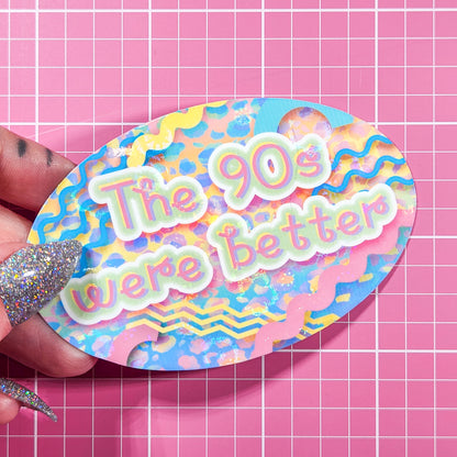 "The 90s were better" Holographic Sticker, 3.5x2.25 in.