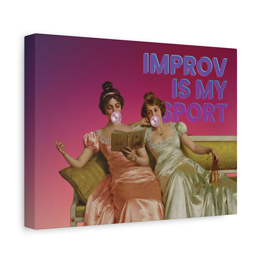 A whimsical canvas print featuring Victorian ladies lounging on a couch, one blowing a bubble gum bubble, with the text "Improv Is My Sport" celebrating creativity and spontaneity.