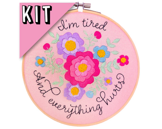 Funny Embroidery Kit "I'm tired and everything hurts" - Beginner Friendly