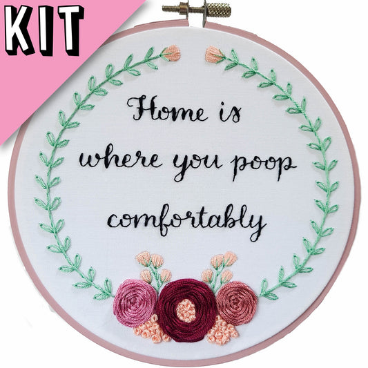 Funny 6" Embroidery Kit - "Home Is Where You Poop Comfortably" - Beginner Friendly